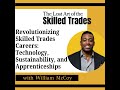 revolutionizing skilled trades careers technology sustainability and apprenticeships with will...