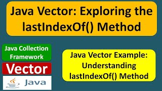 Java Vector: Exploring the lastIndexOf() Method | Java Collection Framework