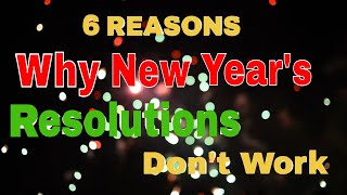 6 Reasons Why New Year’s Resolutions Don’t Work😟