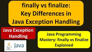 finally vs finalize: Key Differences in Java Exception Handling