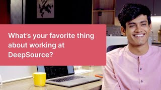 What's your favorite thing about working at DeepSource?