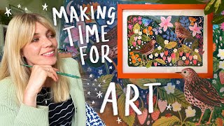 Making Time for Art - A chatty painting video exploring how to make time for the things we love!