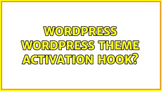 Wordpress: WordPress Theme activation hook? (3 Solutions!!)