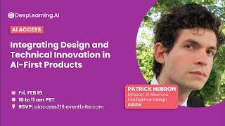 AI Access: Integrating Design and Technical Innovation in AI-First Products