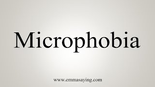 How To Say Microphobia