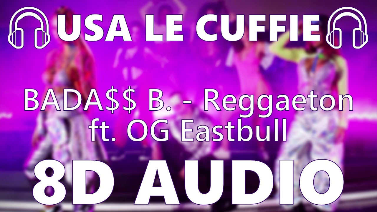 🎧 BADA$$ B. - Reggaeton Ft. OG Eastbull - 8D AUDIO 🎧 - YouTube