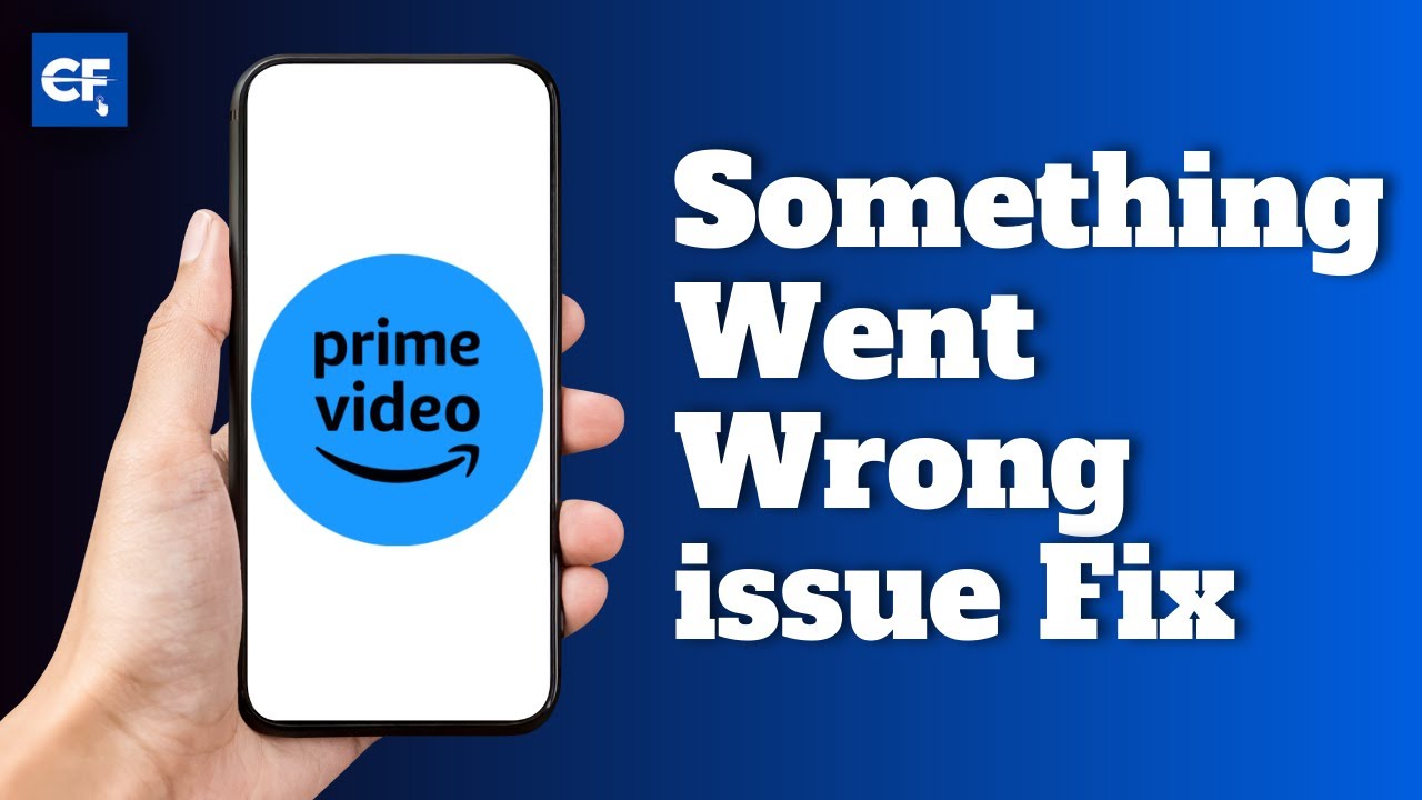 Amazon Prime Something Went Wrong Issue Fix Amazon Prime App Issues