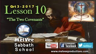 MelVee Sabbath School || Ln 10 - Q3 2017 || The Two Covenants