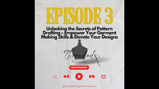 S1 E3 Unlocking the Secrets of Pattern Drafting: Empower Your Garment Making Skills & Elevate You...