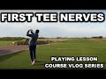 First Tee Nerves - Playing Lesson Series - Part 1