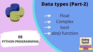 Data Types in Python | Float, Complex and bool Data type | Part-2 | Python Programming| Lecture-7