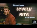 Eitan Covers - LOVELY RITA by The Beatles | {{Clear Echo}} ep.10