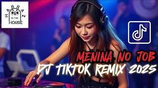 DJ MENINA NO JOB 2025 REMIX DJ TIKTOK TERBARU 2025 VIRAL FYP | COVER