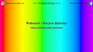 Polemick | Seçme Şarkılar (Gece Dinlemelik Şarkılar)