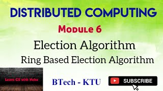 Distributed computing | Module 6 | Election algorithm | Ring Based Election Algorithm | BTech | KTU