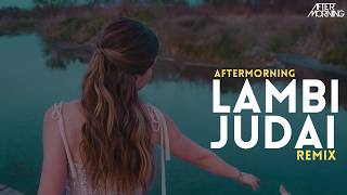 Lambi Judai Remix | Aftermorning | Char Dino Ka Pyaar Rabba