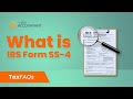 What is IRS Form SS-4? - TaxFAQs