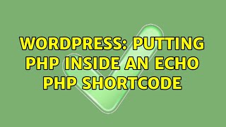 Wordpress: Putting php inside an echo php shortcode