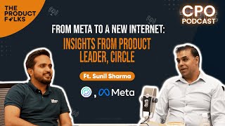 Product Management Learnings from Meta & Circle | Future of Web3 products | Ft. Sunil Sharma ex-Meta
