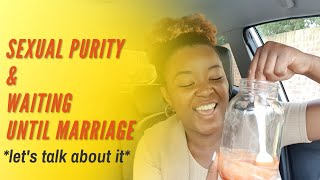 Sexual Purity and Waiting Until Marriage...