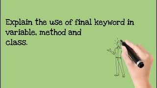 Explain the use of final keyword in variable, method and class.