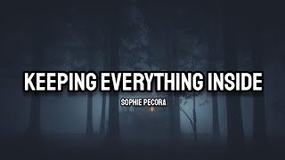 Sophie Pecora - Keeping Everything Inside (Lyrics)