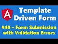 #12.40 - Form submission with validation errors - Template Driven Form - Angular Series
