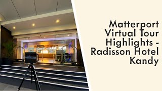 Radisson Hotel Kandy - Matterport Virtual Tour Highlights - 4K