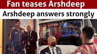Check Indian Cricketer Arshdeep reaction when fan teased him.