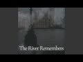The River Remembers