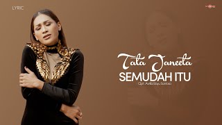 Tata Janeeta - Semudah Itu  (Lyrics)