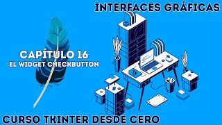 El widget Checkbutton() - Curso Tkinter de cero - Capítulo 16