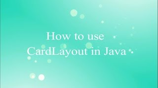 How to use CardLayout in Java