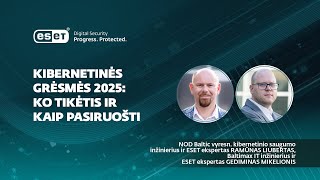 Kibernetinės grėsmės 2025: ko tikėtis ir kaip pasiruošti