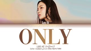 LEE HI (이하이) - "ONLY" (Color Coded Lyrics Eng/Rom/Han/가사)