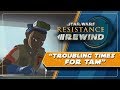 Star Wars Resistance Rewind #1.20 | Troubling Times for Tam