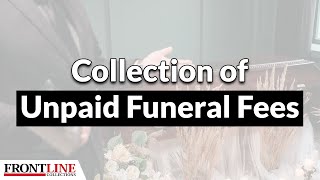 How To Collect Unpaid Funeral Fees⛪ | Funeral Director Owed Money