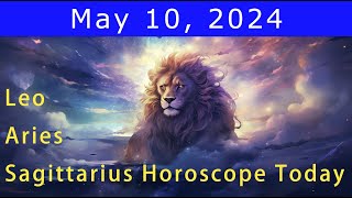 Good luck💚Change your life💰Aries | Leo | Sagittarius Horoscope Today, May 10, 2024 #astrology