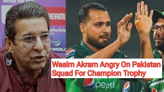 Wasim Akram Angry On Pakistan Squad For Champion Trophy | Faheem Ashraf