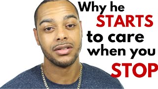Why men start to care when you stop | why guys gives mixed signals