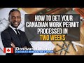 How To Get Your Canadian Work Permit Processed In Two Weeks!