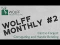 Wolff Monthly #2 - Hand Corrugating and Cast vs Forged Handle Bending