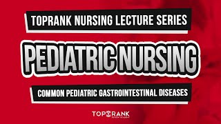 TopRank Nursing Lecture Series: Pediatric Nursing
