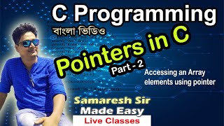 Pointers in C, Lecture 02, Accessing an Array elements using pointer | C Programming | Bengali