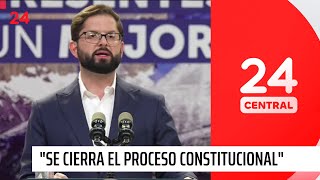 Presidente Boric: "Durante nuestro mandato se cierra el proceso constitucional" | Chile Elige 2023
