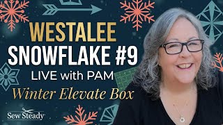 Westalee Snowflake #9 Ruler Work LIVE | Winter Elevate Box with Pam