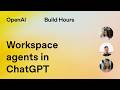 Build Hour: Workspace agents in ChatGPT