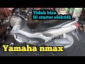 Nmax tidak bisa di starter. cara perbaiki yang benar.