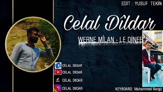 CELAL DÎLDAR - WERNE MÎLAN - LE DİNEE NEW VİDEO