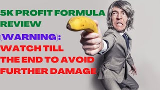 5K PROFIT FORMULA REVIEW | 5K Profit Formula Reviews| Watch Till The End To Avoid Further Damage.